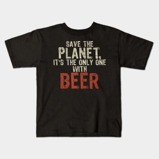 Save The Planet Beer Lover Kids T-Shirt